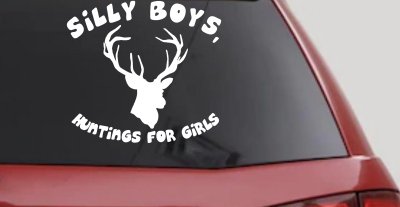 Silly Boys Hunting's for Girls Decal - Car Truck Window Vinyl Sticker