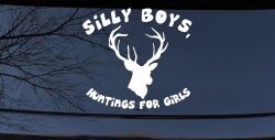 Silly Boys Hunting's for Girls Car or Truck Window Decal Sticker