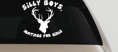 Silly Boys Hunting's for Girls Decal - Car Truck Window Vinyl Sticker