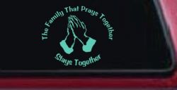 The Family That Prays Together Stays Together Christian Car or Truck Window Decal Sticker (Mint)
