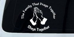 The Family That Prays Together Stays Together Christian Car or Truck Window Decal Sticker