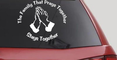 The Family That Prays Together Stays Together Christian Car or Truck Vinyl Window Decal Sticker