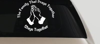 The Family That Prays Together Stays Together Christian Car or Truck Vinyl Window Decal Sticker