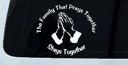 The Family That Prays Together Stays Together Christian Car or Truck Window Decal Sticker