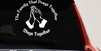 The Family That Prays Together Stays Together Christian Car or Truck Vinyl Window Decal Sticker