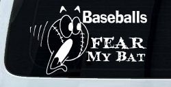 Baseballs Fear My Bat Sports Car or Truck Window Decal Sticker