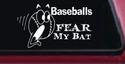 Baseballs Fear My Bat Sports Car or Truck Window Decal Sticker
