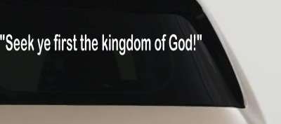Seek Ye First Kingdom of God Christian Car Truck Window Vinyl Decal Sticker