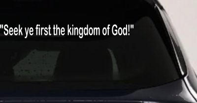 Seek Ye First Kingdom of God Christian Car Truck Window Vinyl Decal Sticker