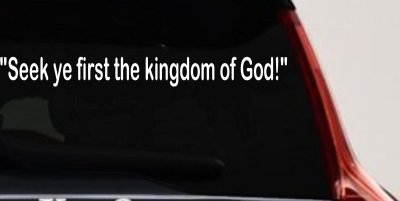 Seek Ye First Kingdom of God Christian Car Truck Window Vinyl Decal Sticker