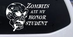 Zombies Ate my Honor Student Funny Car or Truck Window Decal Sticker
