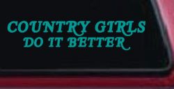 Country Girls do It Better Western Car or Truck Window Decal Sticker (Turquoise)