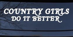 Country Girls do It Better Western Car or Truck Window Decal Sticker
