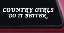 Country Girls do It Better Western Car or Truck Window Decal Sticker