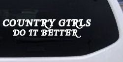 Country Girls do It Better Western Car or Truck Window Decal Sticker