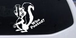 Funny Skunk Who Pooted Funny Car or Truck Window Decal Sticker
