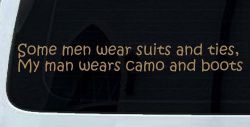 Some Men Wear Suits and Ties My Man Wears Camo and Boots Military Car or Truck Window Decal Sticker (Light Brown)
