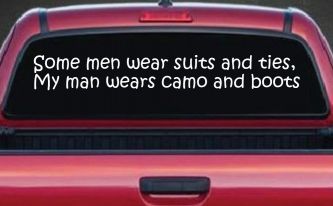 Some Men Wear Suits and Ties My Man Wears Camo and Boots Military Car or Truck Window Decal Sticker