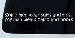 Some Men Wear Suits and Ties My Man Wears Camo and Boots Military Car or Truck Window Decal Sticker