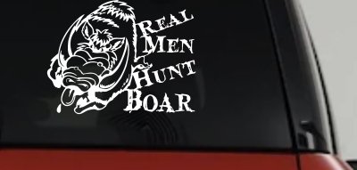 Real Men Hunt Boar Decal - Truck & Car Vinyl Sticker for Hunters