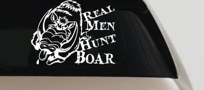 Real Men Hunt Boar Decal - Truck & Car Vinyl Sticker for Hunters