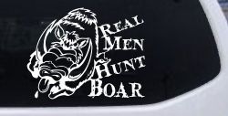 Real Men Hunt Boar Hunting Car or Truck Window Decal Sticker