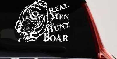 Real Men Hunt Boar Decal - Truck & Car Vinyl Sticker for Hunters