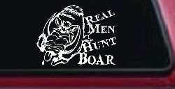 Real Men Hunt Boar Hunting Car or Truck Window Decal Sticker