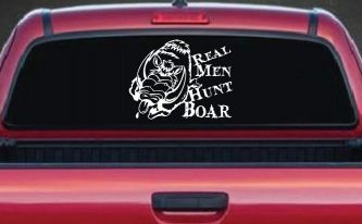 Real Men Hunt Boar Hunting Car or Truck Window Decal Sticker