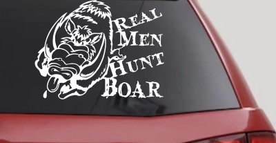 Real Men Hunt Boar Decal - Truck & Car Vinyl Sticker for Hunters