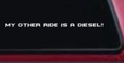 My Other Ride Is a Diesel Motor Sports Off Road Car or Truck Window Decal Sticker
