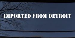 Imported From Detroit Motor Sports Car or Truck Window Decal Sticker