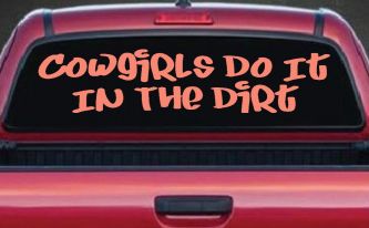 Funny Cowgirl Dirt Decal Western Farm Ranch Truck Window Sticker (Coral)