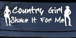 Country Girl Shake It For Me Western Car or Truck Window Decal Sticker