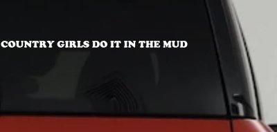Country Girls Do It In the Mud Car or Truck Vinyl Window Decal Sticker