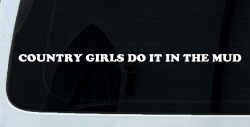 Country Girls Do It In the Mud Funny Off Road Side By Side for wheeler and Car or Truck Window Decal Sticker