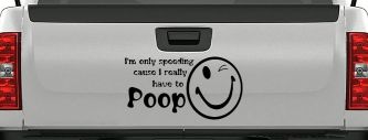 I'm Only Speeding Cause I really Have To Poop Funny Car or Truck Window Decal Sticker (Black)