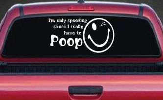 I'm Only Speeding Cause I really Have To Poop Funny Car or Truck Window Decal Sticker