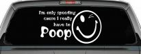 I'm Only Speeding Cause I really Have To Poop Funny Car or Truck Window Decal Sticker