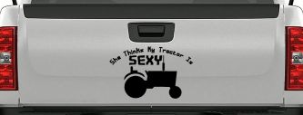 She Thinks My Tractor Is Sexy Country Western Farm or Ranch Car or Truck Window Decal Sticker (Black)