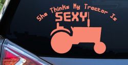 She Thinks My Tractor Is Sexy Country Western Farm or Ranch Car or Truck Window Decal Sticker (Coral)