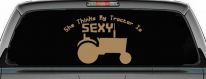 She Thinks My Tractor Is Sexy Country Western Farm or Ranch Car or Truck Window Decal Sticker (Light Brown)