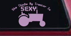 She Thinks My Tractor Is Sexy Country Western Farm or Ranch Car or Truck Window Decal Sticker (Lilac)