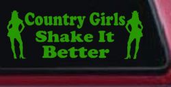 Country Girls Shake It Better Car or Truck Window Decal Sticker (Lime)