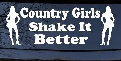 Country Girls Shake It Better Car or Truck Window Decal Sticker