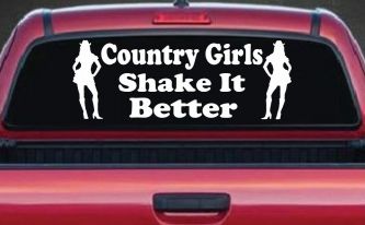 Country Girls Shake It Better Car or Truck Window Decal Sticker