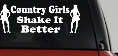 Country Girls Shake It Better Car Truck Window Vinyl Decal Sticker