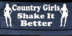 Country Girls Shake It Better Car or Truck Window Decal Sticker