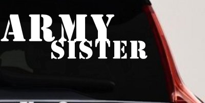 Army Sister Military Decal Sticker for Car Truck Window - Show Your Pride