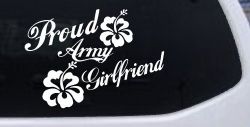 Proud Army Girlfriend Hibiscus Flowers Military Car or Truck Window Decal Sticker